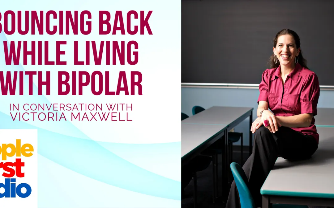 Bouncing back living with bipolar and psychosis – Victoria Maxwell’s story
